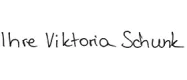 {{Unterschrift von}} Viktoria Schunk